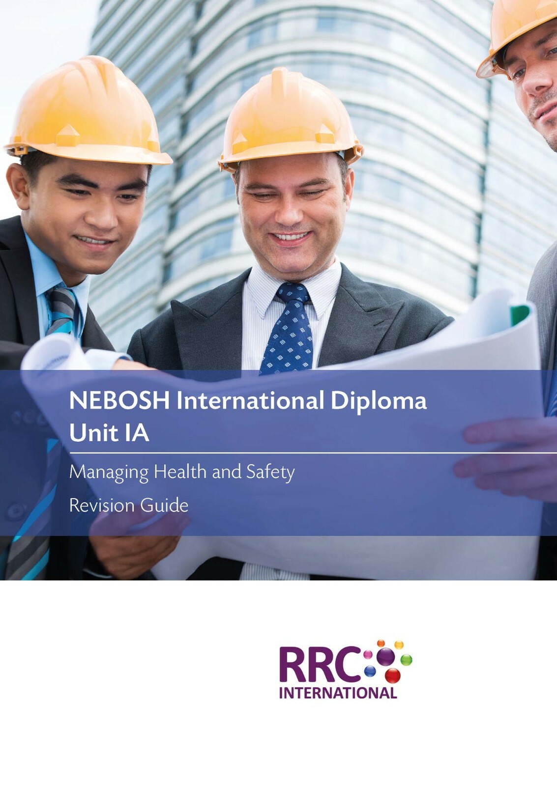 RRC Revision Guide: NEBOSH International Diploma: Unit IA Management of H&S
