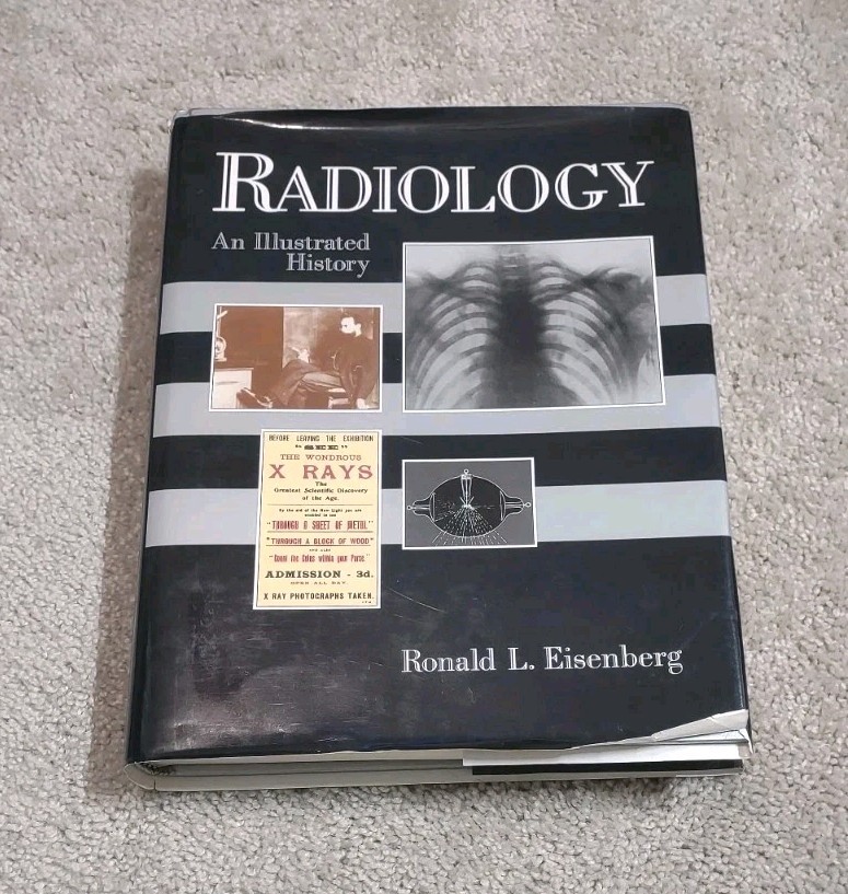 Radiology An Illustrated History by Ronald L. Eisenberg (1992, Mosby Inc)