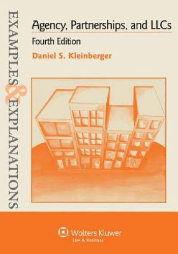 Examples & Explanations: Agency Partnerships & LLC, 4th Edition – GOOD