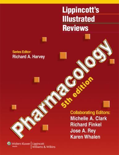 Lippincott’s Illustrated Reviews: Pharmacology