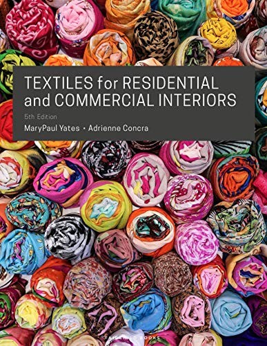 TEXTILES FOR RESIDENTIAL AND COMMERCIAL INTERIORS By Marypaul Yates & Adrienne