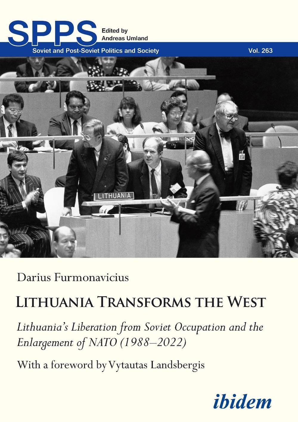 LithuaniaTransforms the West: Lithuanias Liberation from Soviet Occupation and t