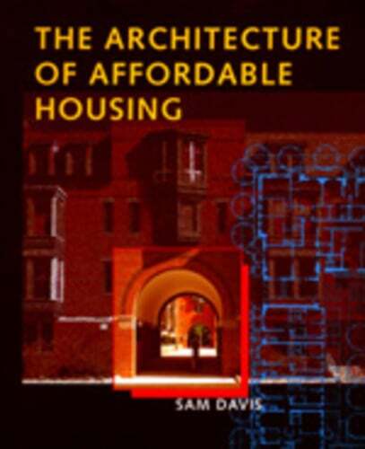 The Architecture of Affordable Housing by Sam Davis: New