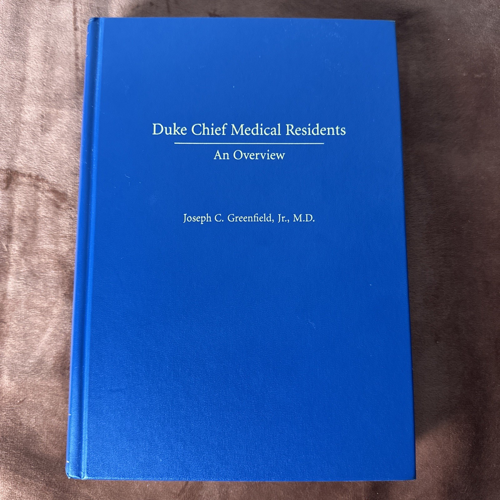 Duke Chief Medical Residents: An Overview by Joseph C. Greenfield (signed) HB