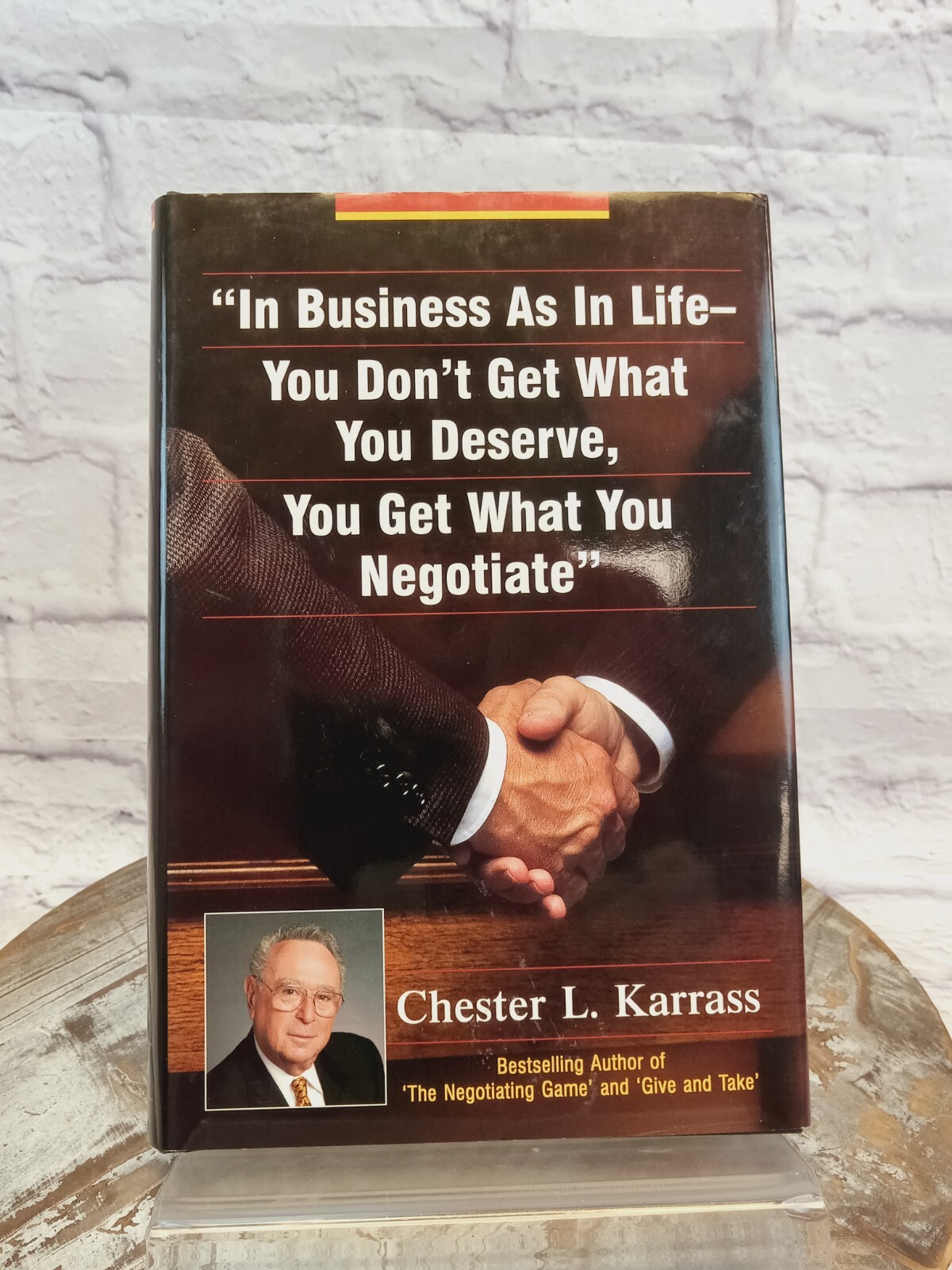 In Business As in Life, You Don’t Get What You Deserve Chester Karrass HCDJ