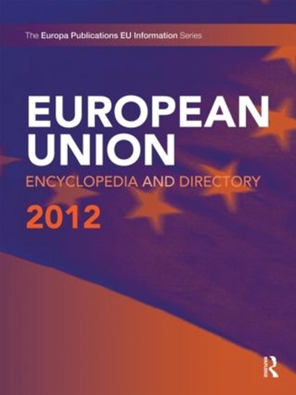 European Union Encyclopedia and Directory 2012 by Europa Publications (English)