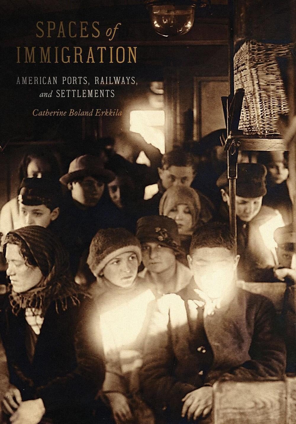 Spaces of Immigration: Railways and the American Cultural Landscape by Catherine