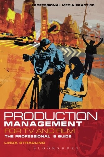 PRODUCTION MANAGEMENT FOR TV AND FILM: THE PROFESSIONAL’S By Linda Stradling VG+