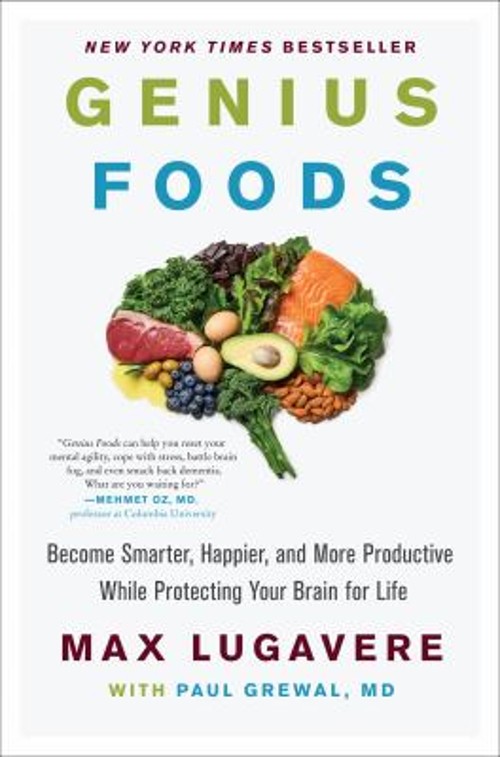 Genius Foods : Become Smarter, Happier, and More Productive While