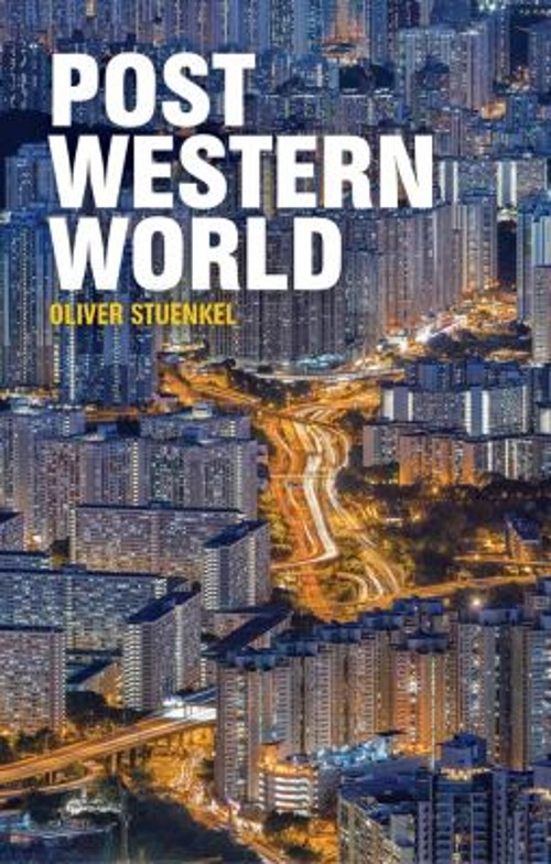 Post-Western World : How Emerging Powers Are Remaking Global Orde