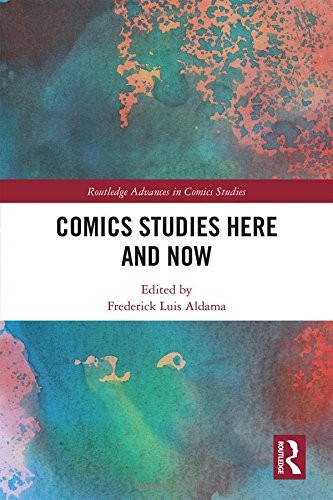 COMICS STUDIES HERE AND NOW (ROUTLEDGE ADVANCES IN COMICS By Frederick Luis VG