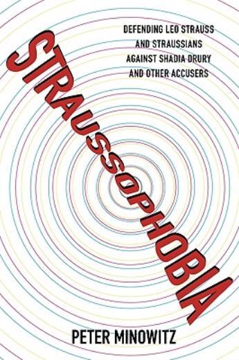 Straussophobia: Defending Leo Strauss And Straussians Against Shadia Drury …