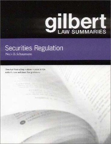 Gilbert Law Summaries Securities Regulation by Niels B. Schaumann
