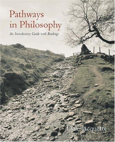 Pathways in Philosophy: An Introductory Guide with Readings by Jacquette, Dale