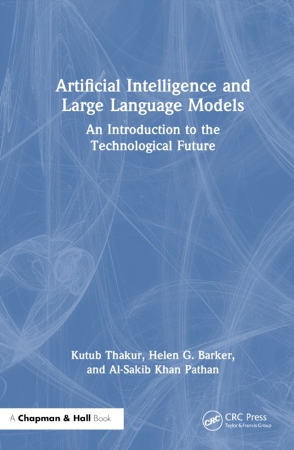 ARTIFICIAL INTELLIGENCE AND LARGE LANGU by THAKUR KUTUB Hardback Self Help