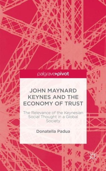 John Maynard Keynes and the Economy of Trust : The Relevance of the Keynesian…