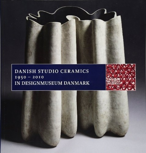 Bodil Busk Laursen Danish Studio Ceramics 1950 – 2010 (Paperback)
