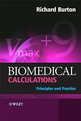 Biomedical Calculations: Principles and Practice, Burton 9780470519110 New+=