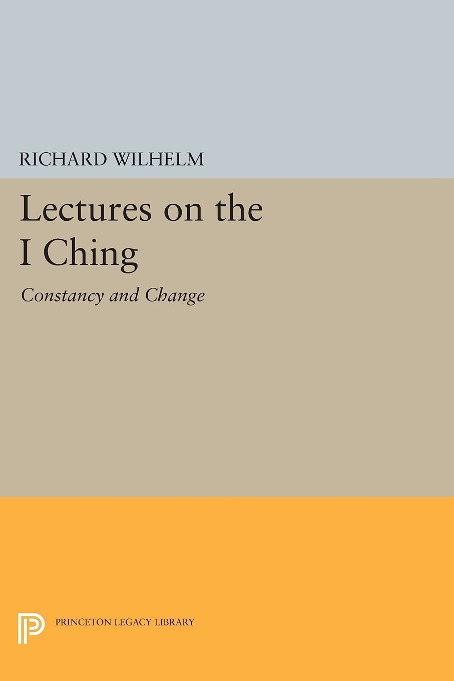 Lectures on the I Ching: Constancy and Change (Bollingen Series)