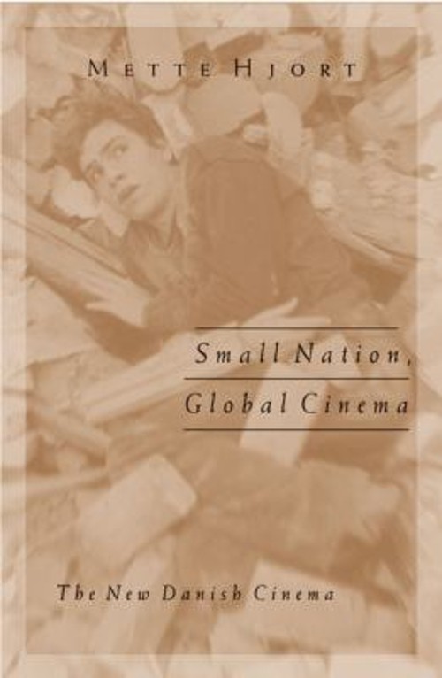 Small Nation, Global Cinema : The New Danish Cinema Perfect Mette