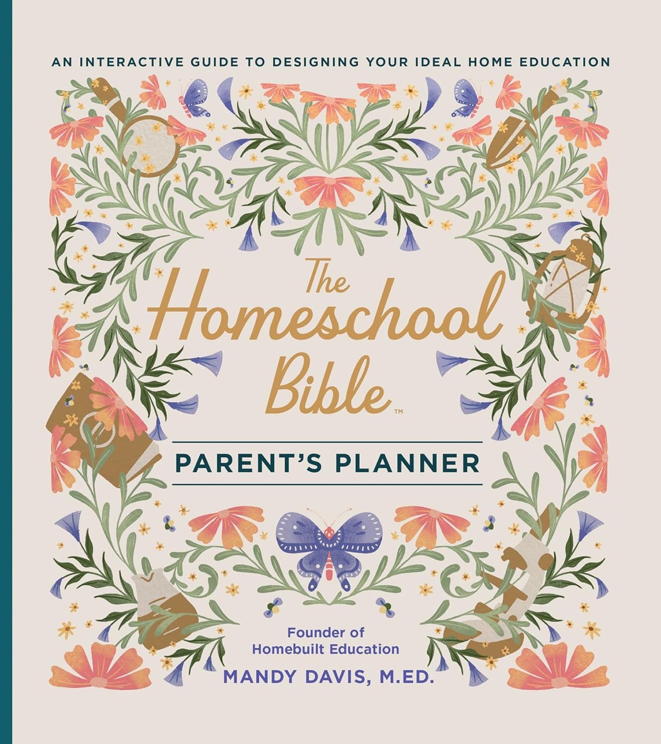 The Homeschool Bible Parent&rsquo;s Planner: An Interactive Guide to Designi Hardcover