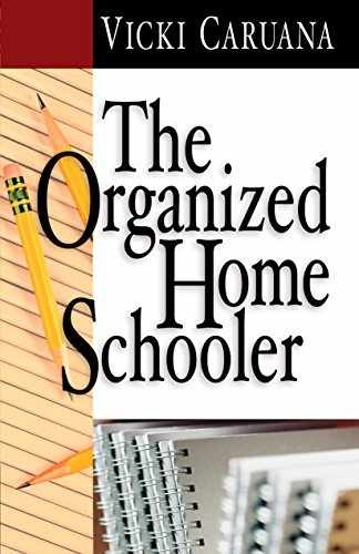 The Organized Homeschooler – Paperback, by Caruana Vicki – Very Good