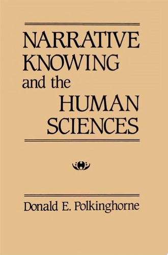Narrative Knowing and the Human Sciences (Philosophy Social Sciences), Polkingho