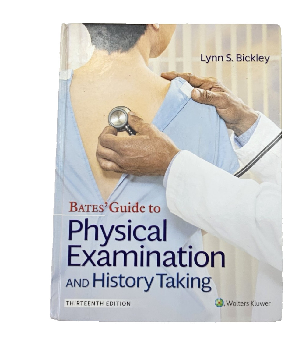 Bates’ Guide to Physical Examination and History Taking Lynn Bickley 13th ed.
