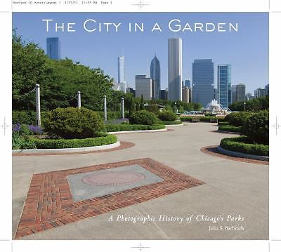 The City in a Garden: A History of Chicago’s Parks by Bachrach, Julia S.