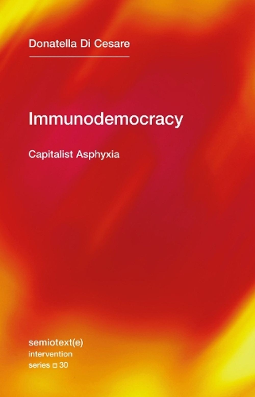 Immunodemocracy: Capitalist Asphyxia by Donatella Di Cesare (English) Paperback