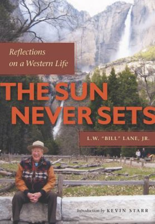 The Sun Never Sets : Reflections on a Western Life L. W. “Bill”,