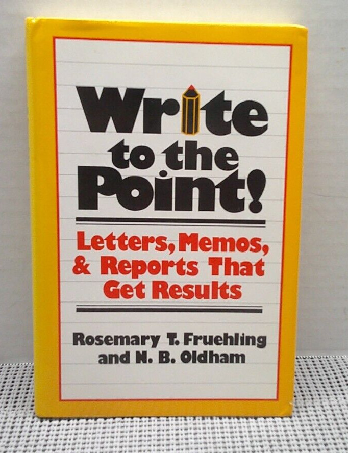 Write to the Point Letters, Memos, Reports Rosemary T. Fruehling