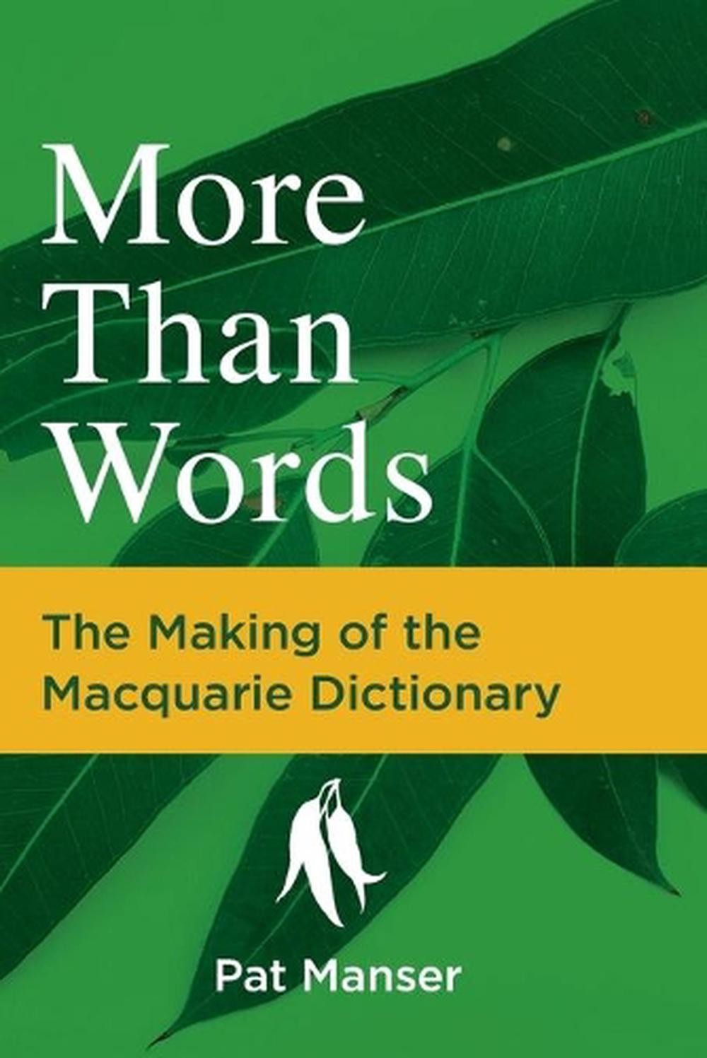 More Than Words: The Making of the Macquarie Dictionary by Pat Manser (English)