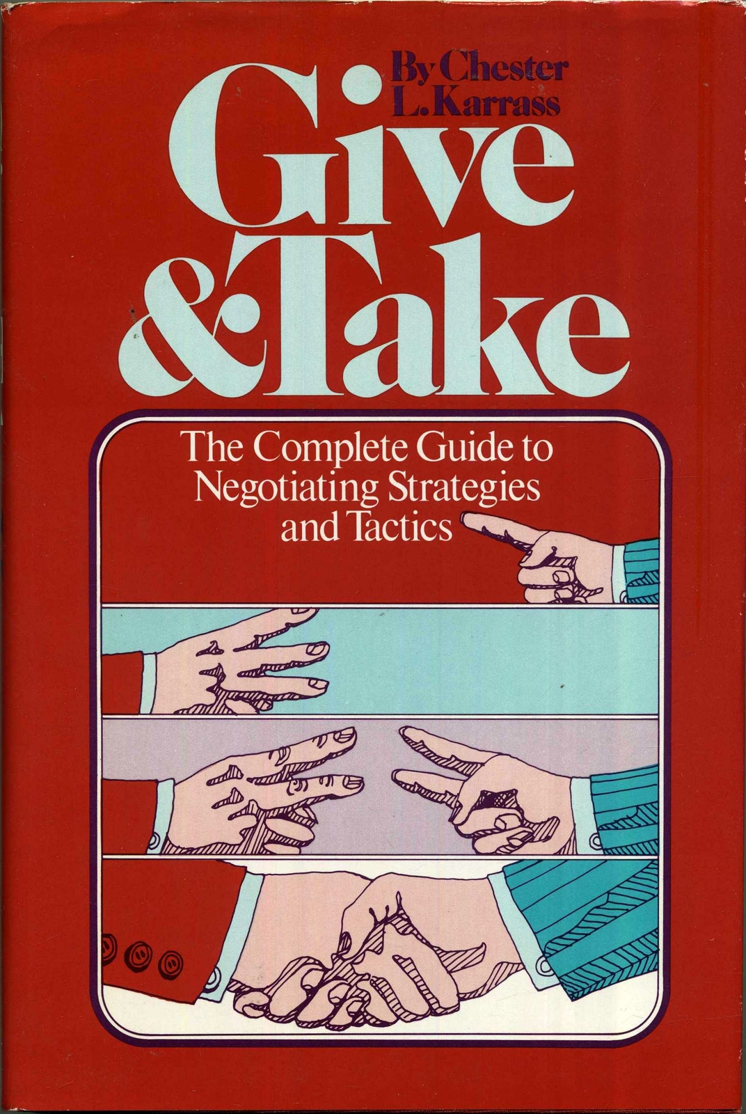 Give and Take: The Complete Guide to Negotiating Strategies and Tactics