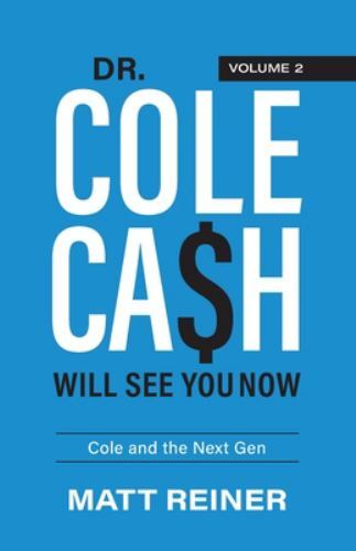 Dr. Cole Cash Will See You Now: Cole and the Next Gen, Reiner, Matt, New Book