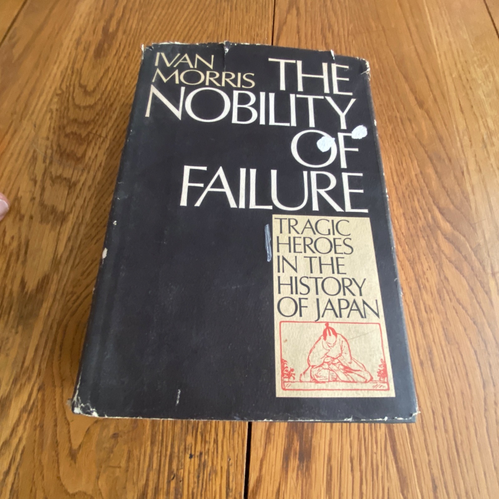 The Nobility Of Failure: Tragic Heroes of Japan by Ivan Morris Hardcover 1975