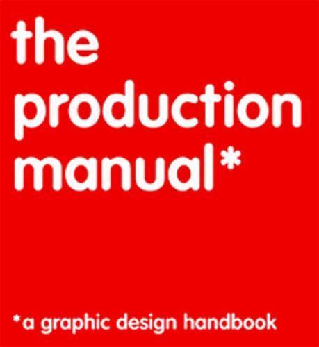 The Production Manual: A Graphic Design Handbook (Required Reading Range)