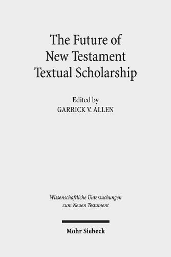 Future of New Testament Textual Scholarship : From H. C. Hoskier to the Editi…