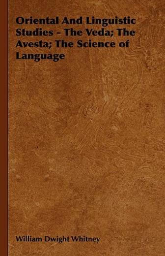 Oriental And Linguistic Studies – The Veda; The Avesta; The Science Of Lang…