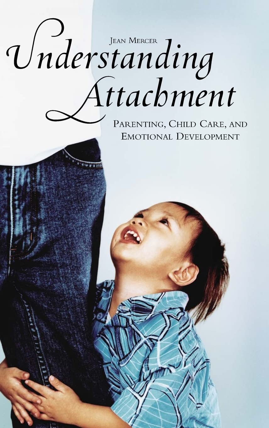 Understanding Attachment: Parenting, Child Care, and Emotional Development -…