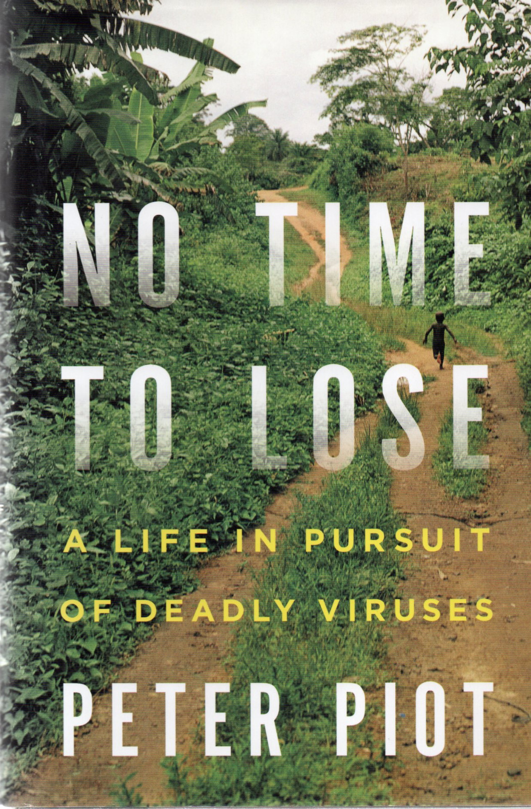 Peter Piot SIGNED No Time To Lose A Life In Pursuit Of Deadly Viruses Ebola AIDS