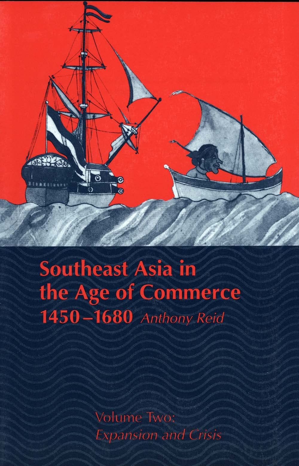 Southeast Asia in the Age of Commerce, 1450-1680: Volume 2, Expansion and Cr…
