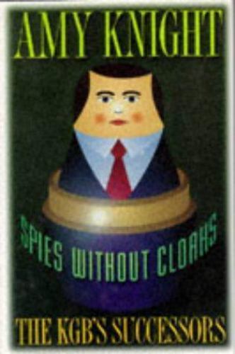 Spies without Cloaks by Amy Knight