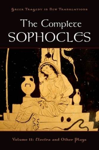 The Complete Sophocles: Volume II: Electra and Other Plays (Greek Tragedy – GOOD