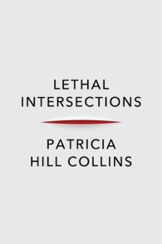 Patricia Hill Collins Lethal Intersections (Hardback) (UK IMPORT)