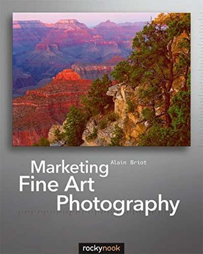 Marketing Fine Art Photography By Alain Briot