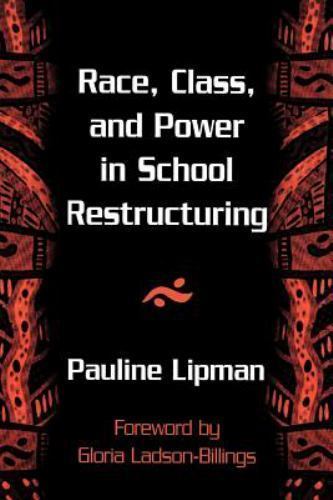 Race, Class, and Power in School Restructuring by Lipman, Pauline