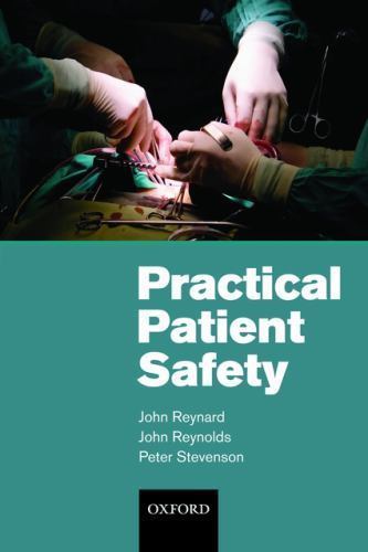 Practical Patient Safety by Reynard, John; Reynolds, John; Stevenson, Peter