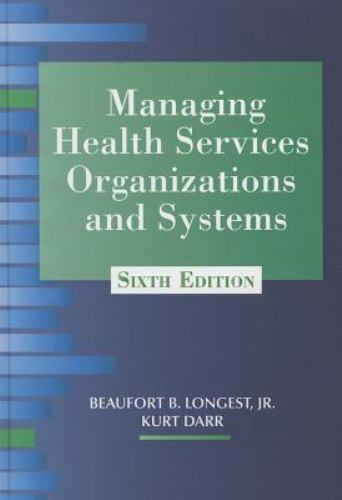 Managing Health Services Organizations and Systems by Beaufort B. Longest Jr. (2