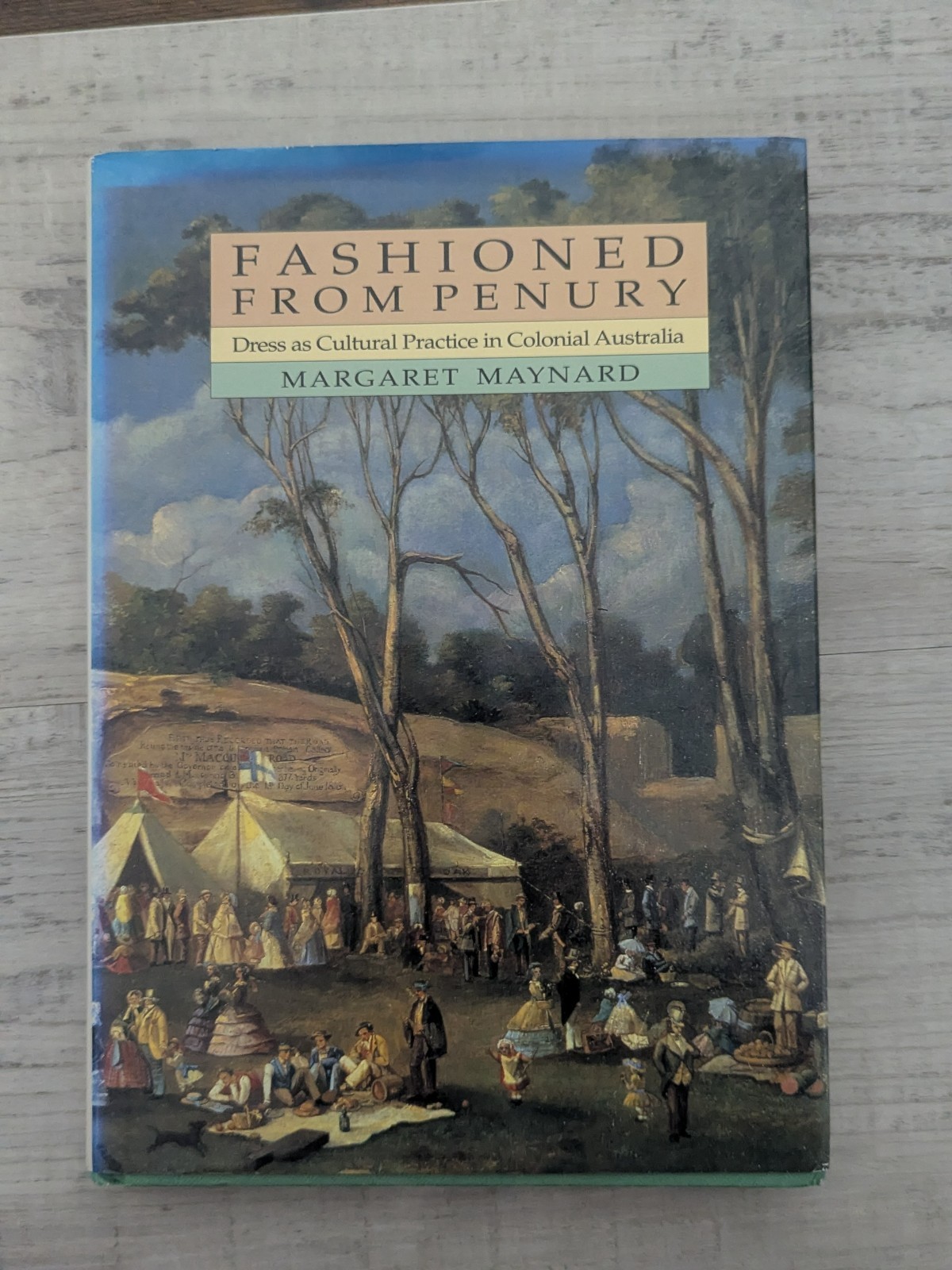 Fashioned from Penury: Dress as Culture Colonial Australia; Maynard – HC/DJ/VG+